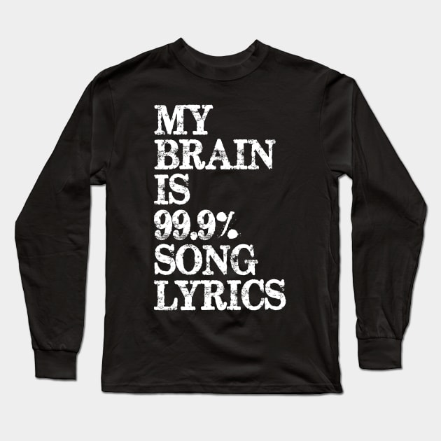 Music Lover Gifts - My Brain is 99% Song Lyrics Long Sleeve T-Shirt by merkraht